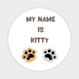 My name is kitty cat design Magnet